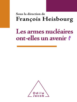 cover image of Les Armes nucléaires ont-elles un avenir ?